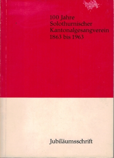 <p>Jubiläumsschrift : 100 Jahre Solothurnischer Kantonalgesangsverein 1863 bis 1963 , Buch Top Zustand</p>